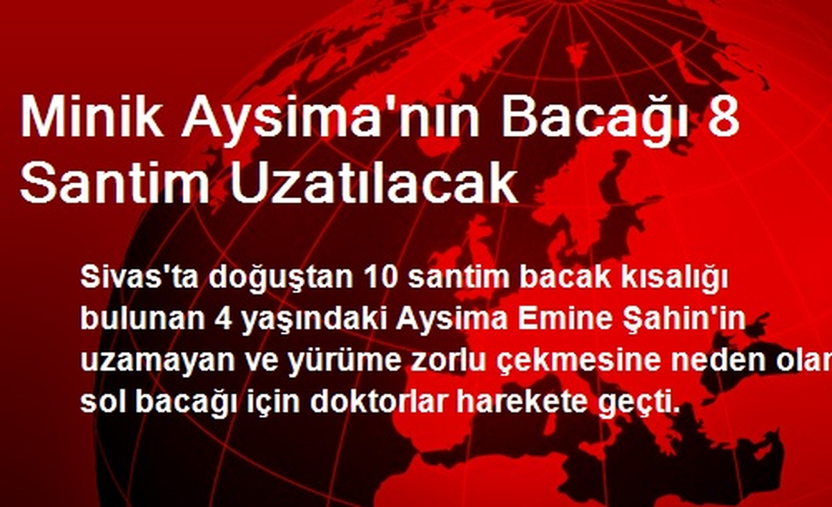 Minik Aysima\'nın Bacağı 8 Santim Uzatılacak