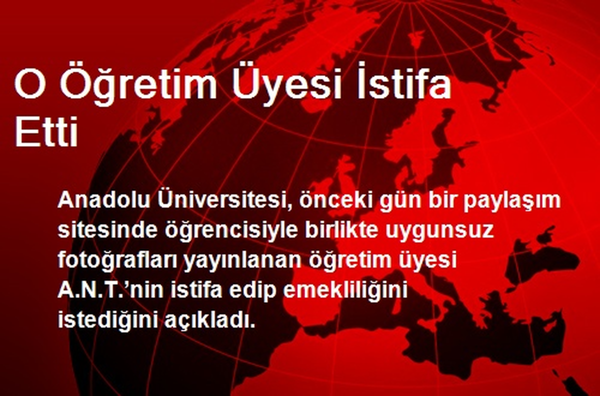 O Öğretim Üyesi İstifa Etti