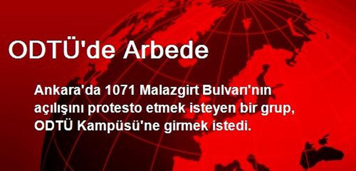 ODTÜ\'de Arbede