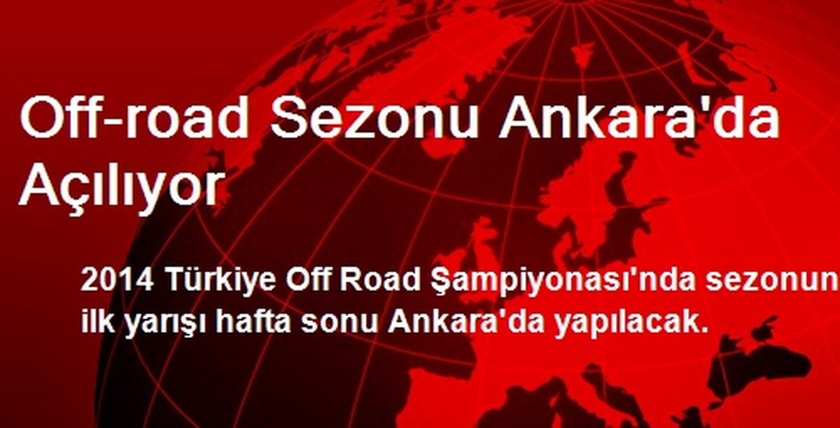 Off-road Sezonu Ankara\'da Açılıyor