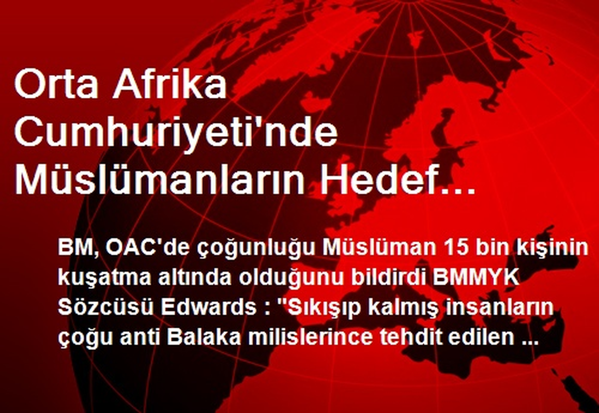 Orta Afrika Cumhuriyeti\'nde Müslümanların Hedef Alınması