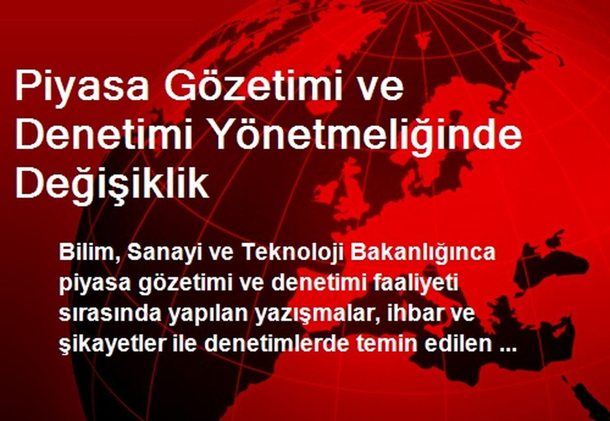 Piyasa Gözetimi ve Denetimi Yönetmeliğinde Değişiklik