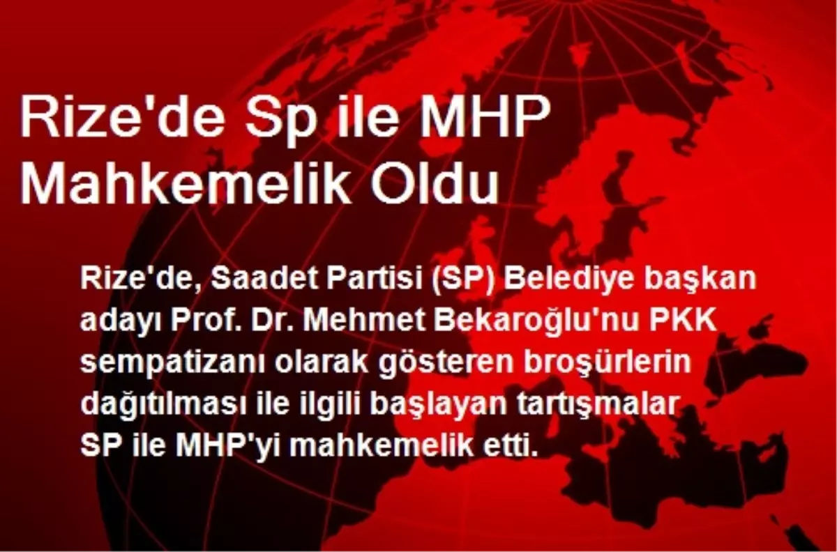 Rize\'de Sp ile MHP Mahkemelik Oldu