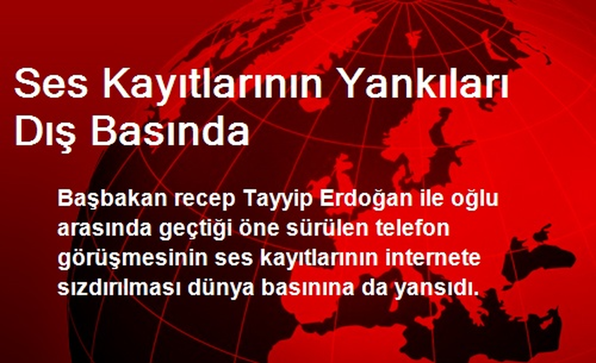 Ses Kayıtlarının Yankıları Dış Basında