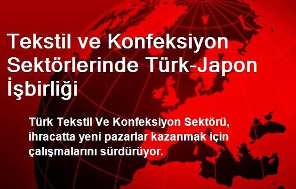 Tekstil ve Konfeksiyon Sektörlerinde Türk-Japon İşbirliği