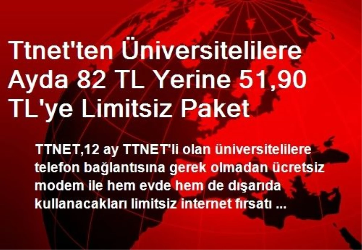 Ttnet\'ten Üniversitelilere Ayda 82 TL Yerine 51,90 TL\'ye Limitsiz Paket