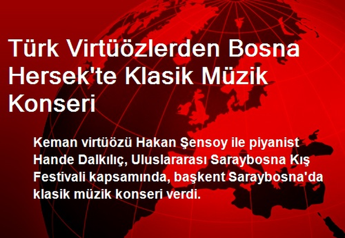 Türk Virtüözlerden Bosna Hersek\'te Klasik Müzik Konseri