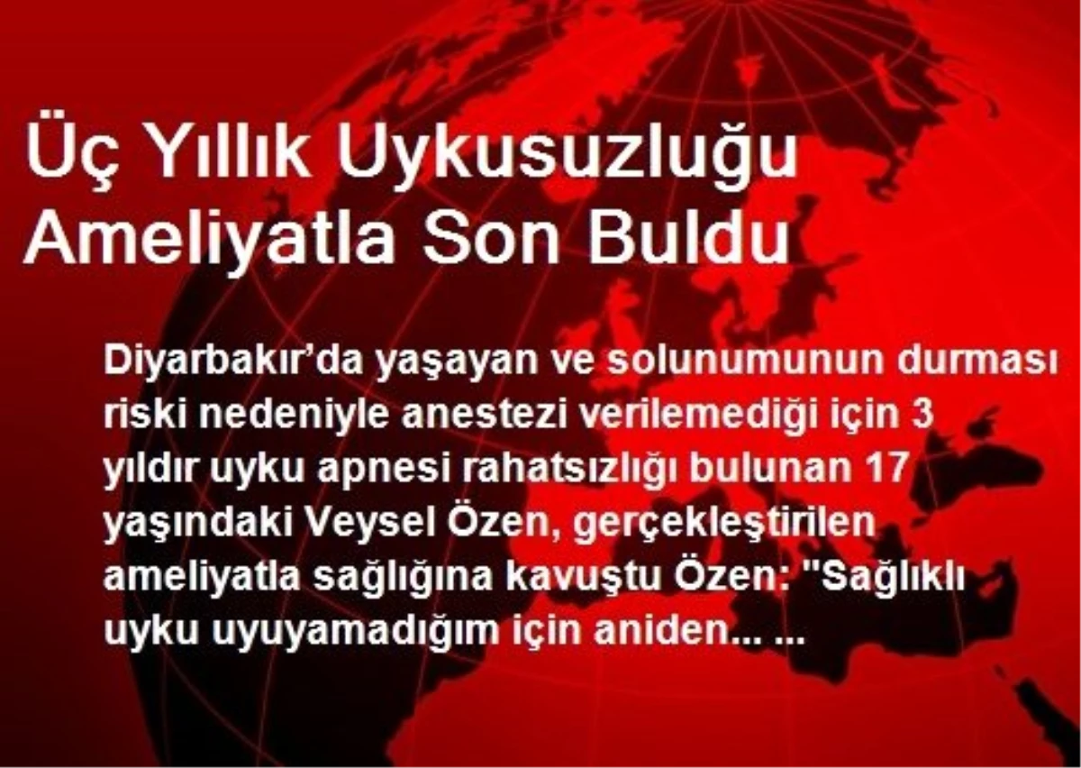 Üç Yıllık Uykusuzluğu Ameliyatla Son Buldu