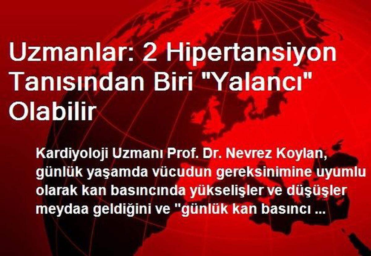 Uzmanlar: 2 Hipertansiyon Tanısından Biri 'Yalancı' Olabilir
