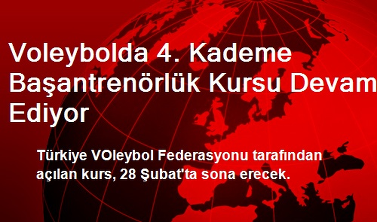Voleybolda 4. Kademe Başantrenörlük Kursu Devam Ediyor