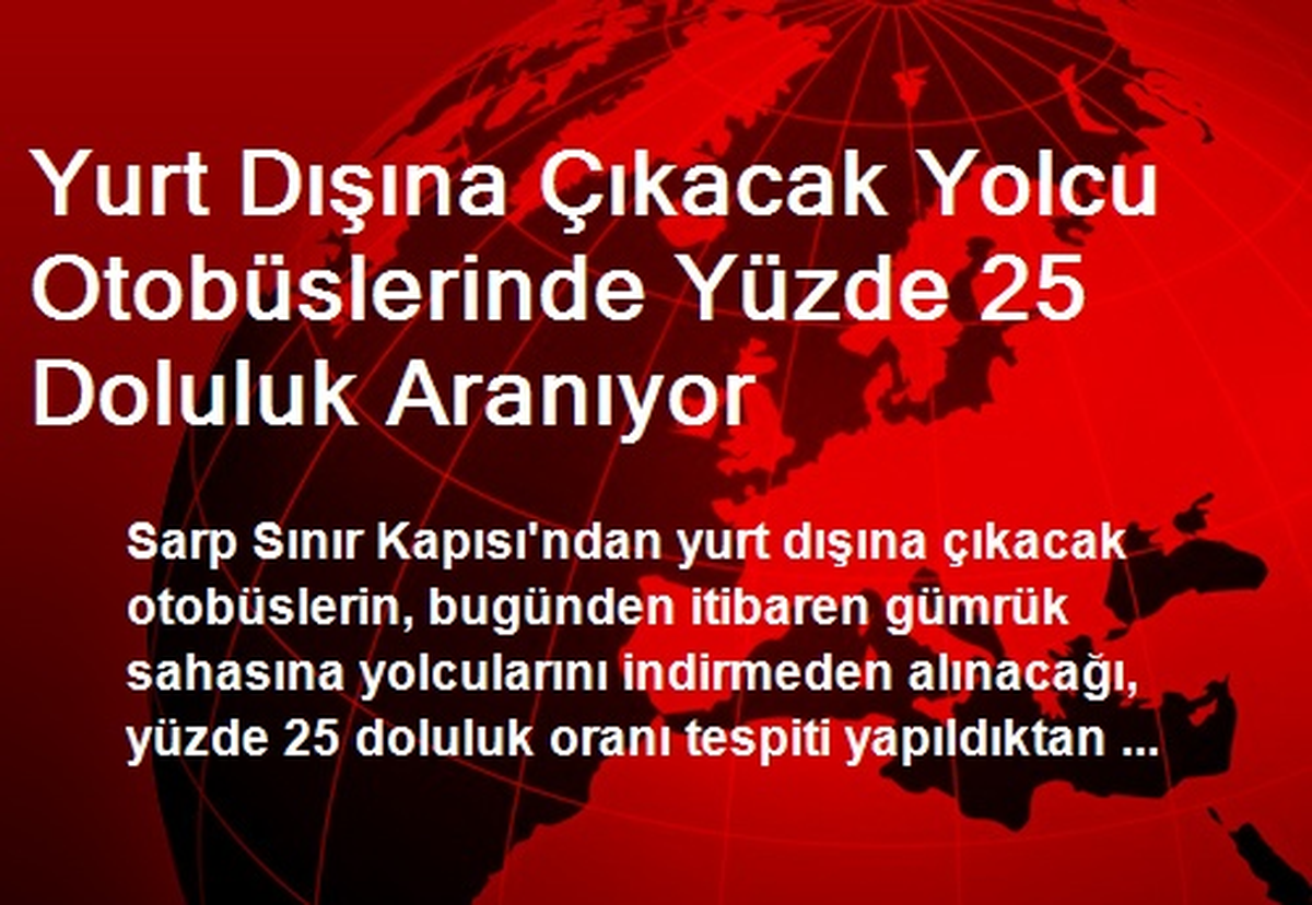 Yurt Dışına Çıkacak Yolcu Otobüslerinde Yüzde 25 Doluluk Aranıyor