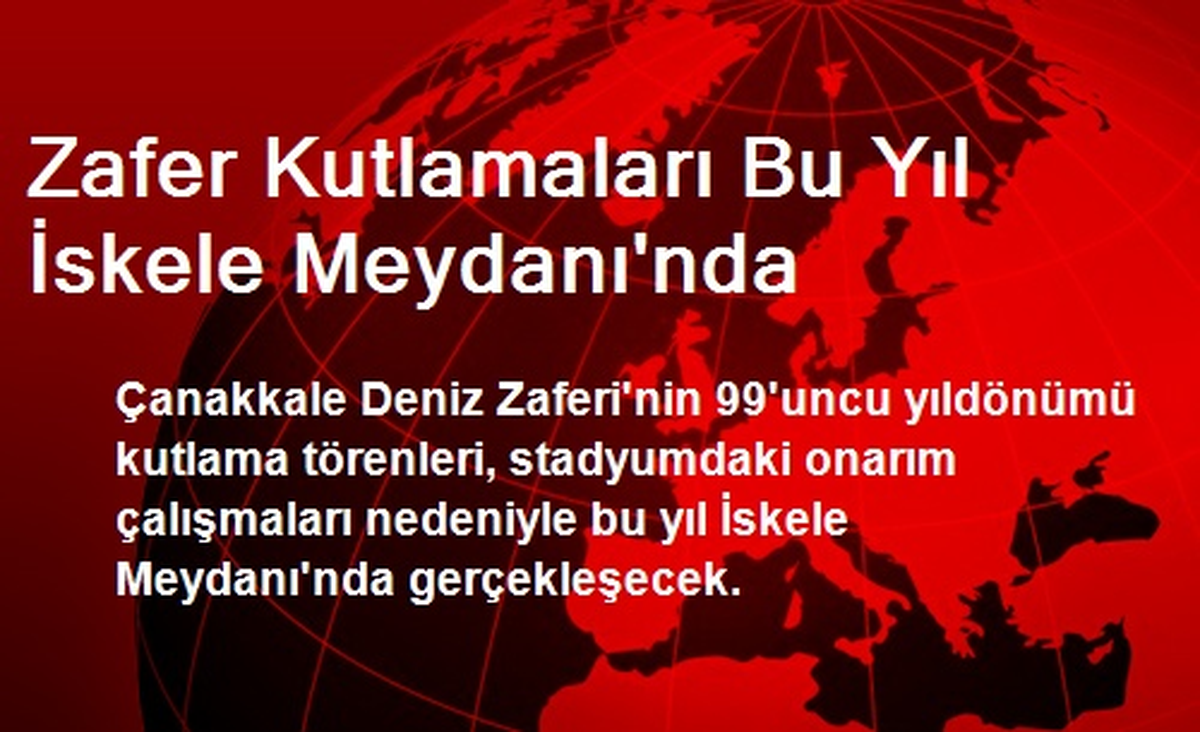 Zafer Kutlamaları Bu Yıl İskele Meydanı\'nda