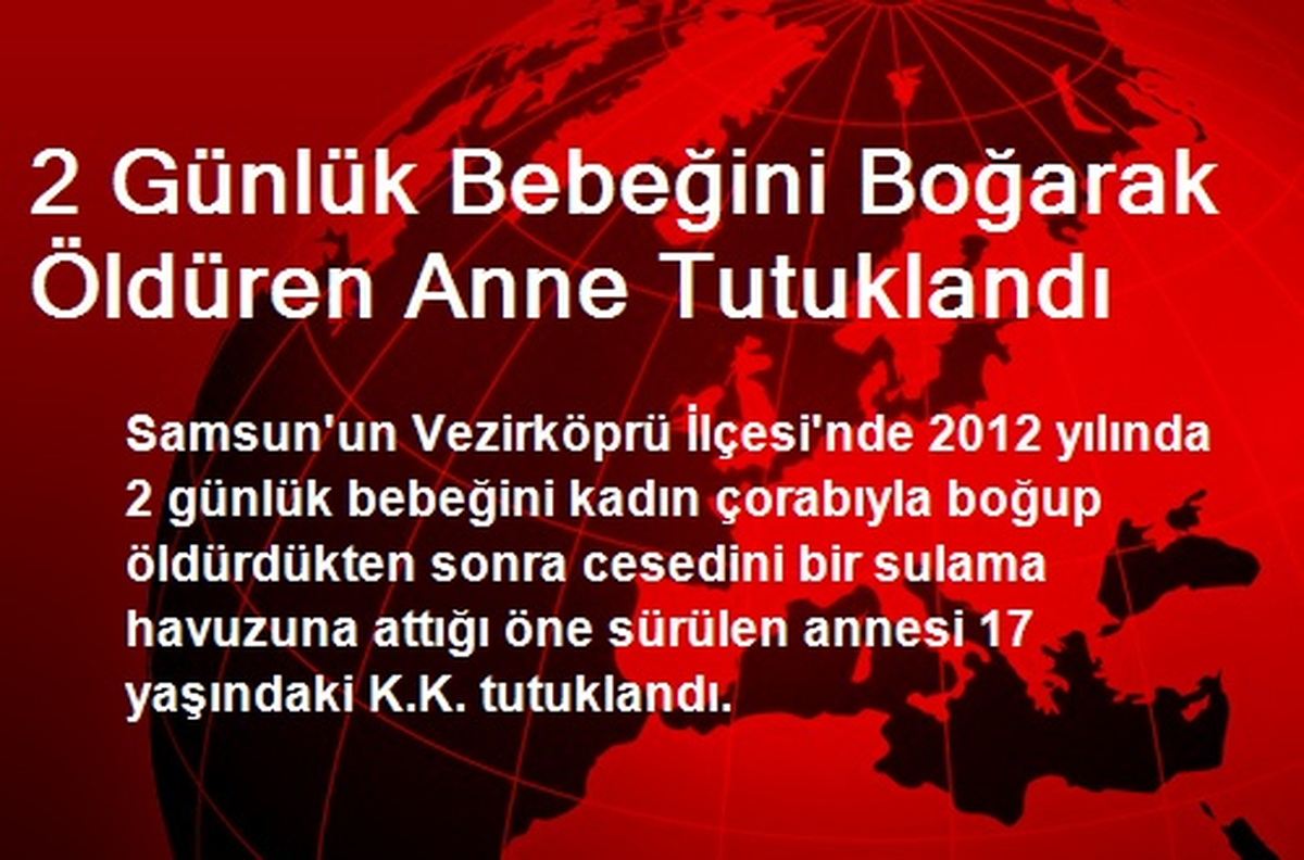 2 Günlük Bebeğini Boğarak Öldüren Anne Tutuklandı
