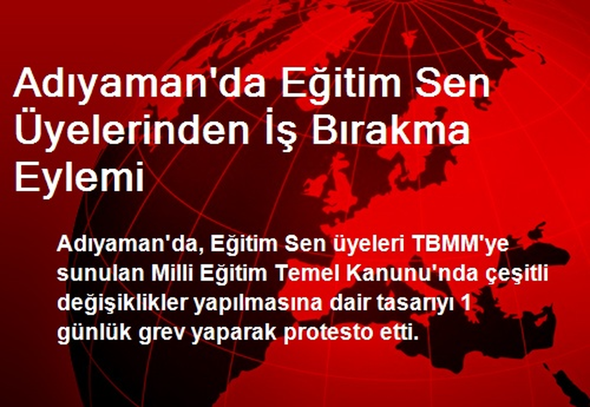 Adıyaman\'da Eğitim Sen Üyelerinden İş Bırakma Eylemi