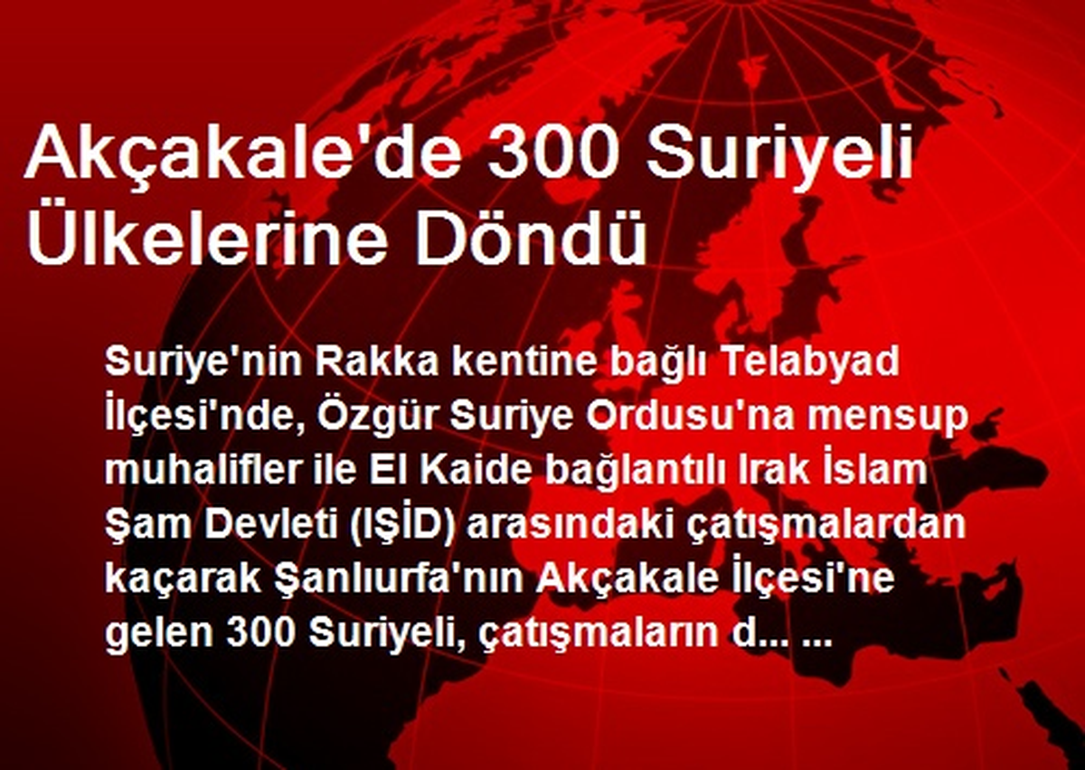 Akçakale\'de 300 Suriyeli Ülkelerine Döndü
