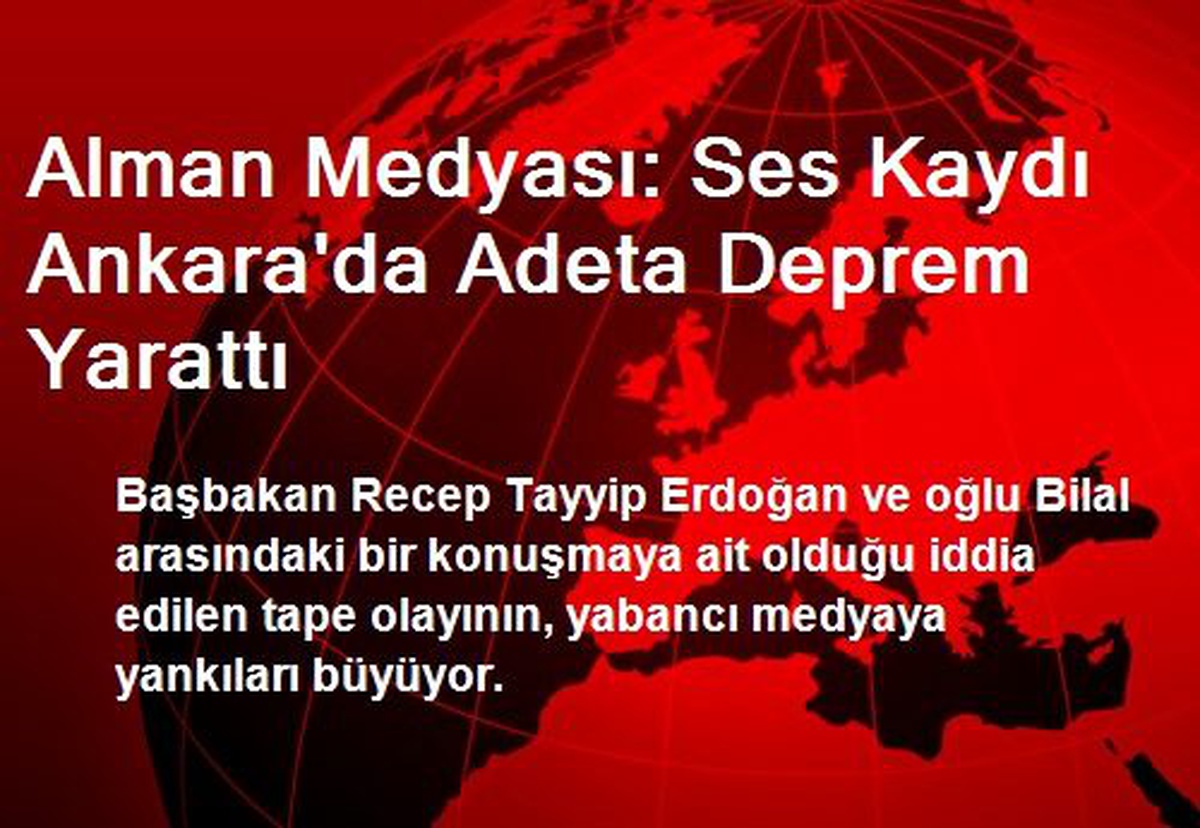 Alman Medyası: Ses Kaydı Ankara\'da Adeta Deprem Yarattı