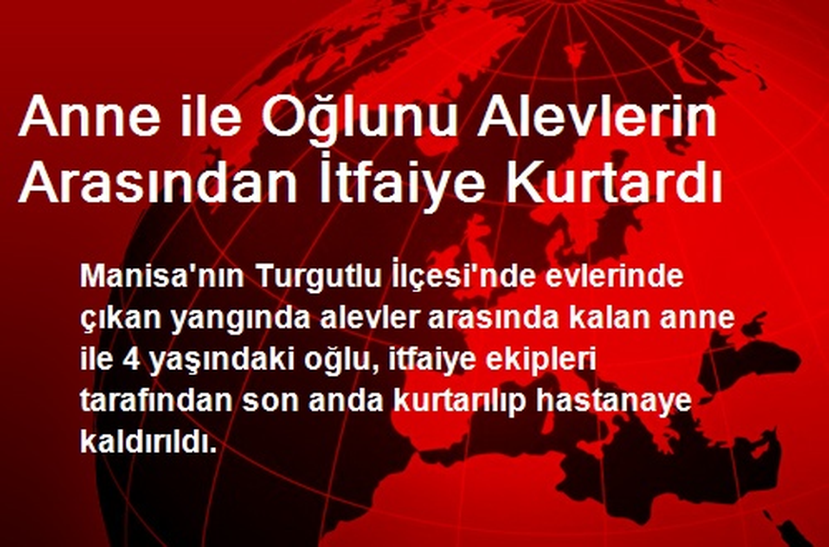 Anne ile Oğlunu Alevlerin Arasından İtfaiye Kurtardı