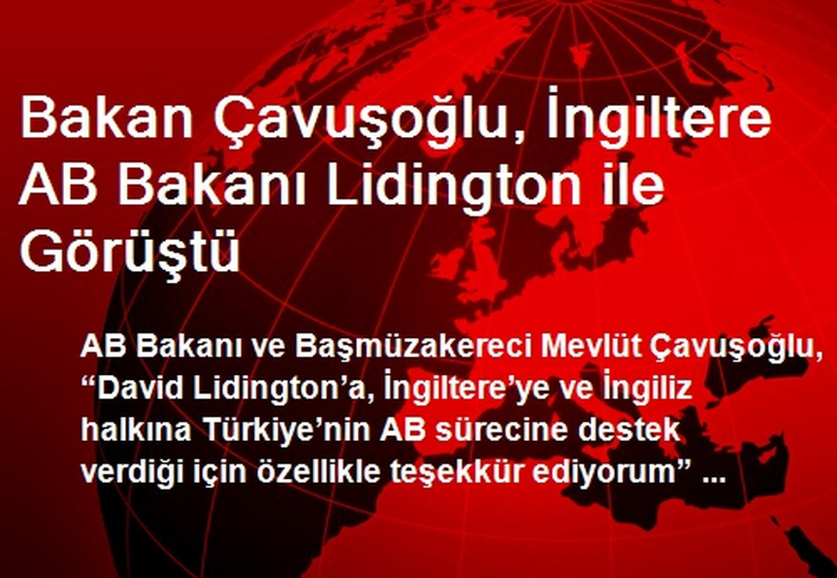 Bakan Çavuşoğlu, İngiltere AB Bakanı Lidington ile Görüştü