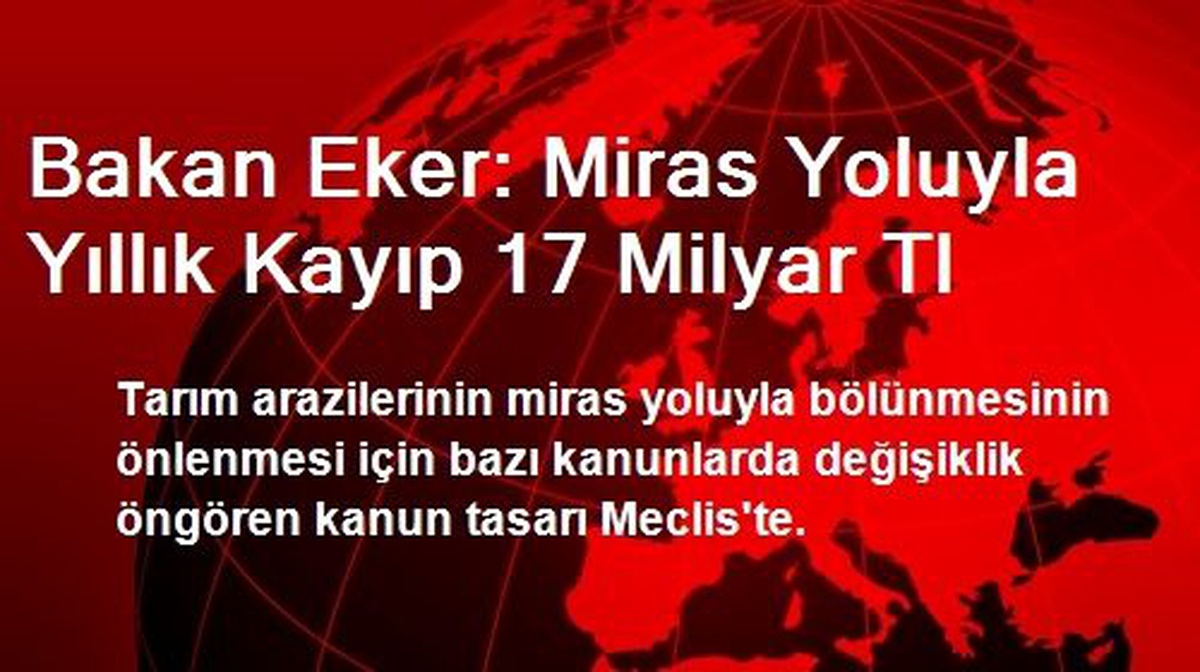 Bakan Eker: Miras Yoluyla Yıllık Kayıp 17 Milyar Tl