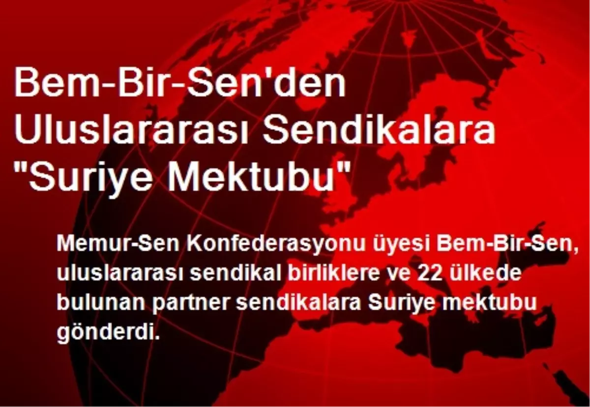 Bem-Bir-Sen\'den Uluslararası Sendikalara "Suriye Mektubu"