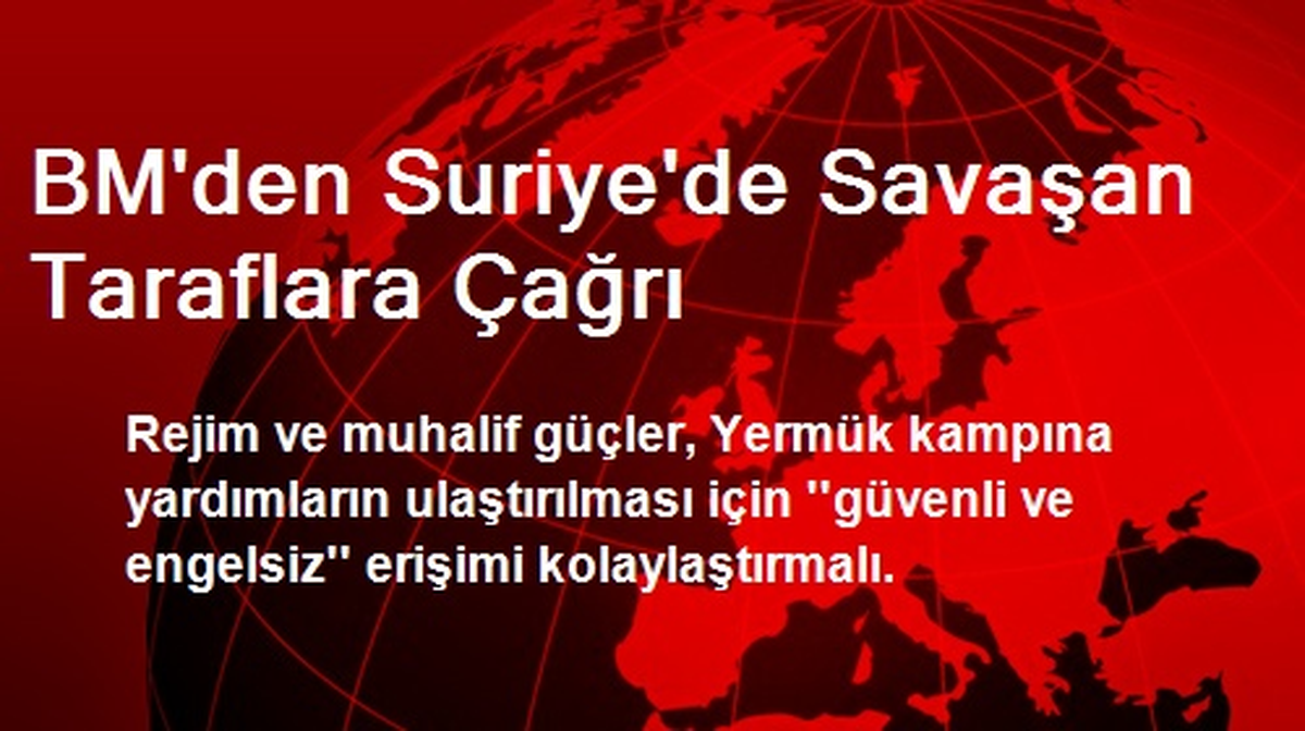 BM\'den Suriye\'de Savaşan Taraflara Çağrı