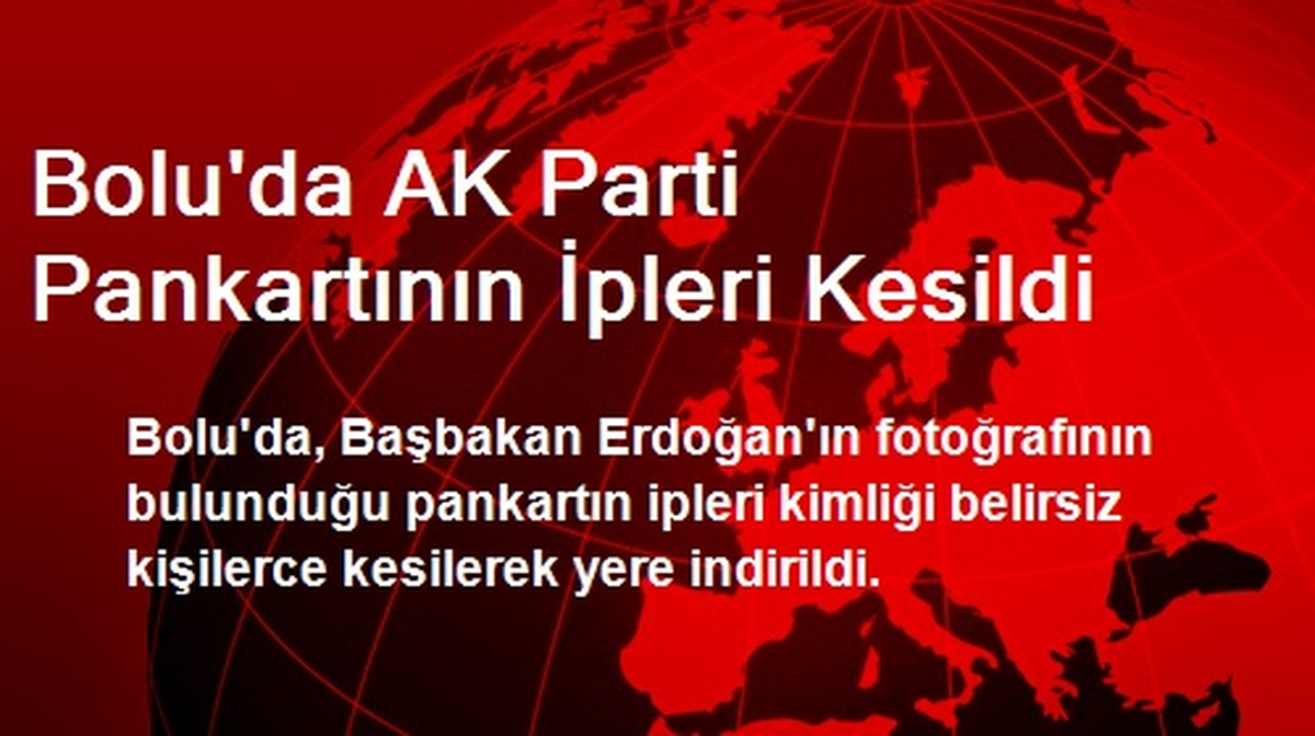 Bolu\'da AK Parti Pankartının İpleri Kesildi