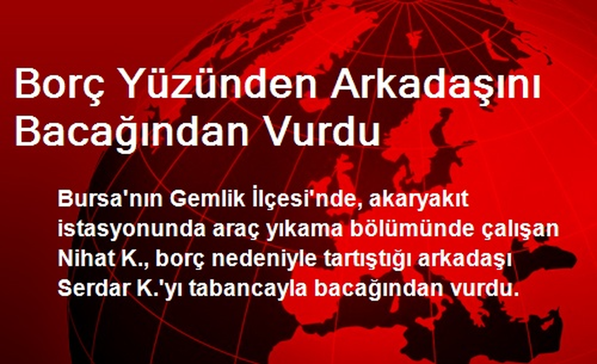 Borç Yüzünden Arkadaşını Bacağından Vurdu