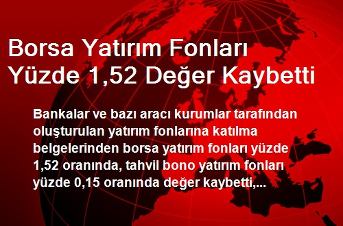 Borsa Yatırım Fonları Yüzde 1,52 Değer Kaybetti