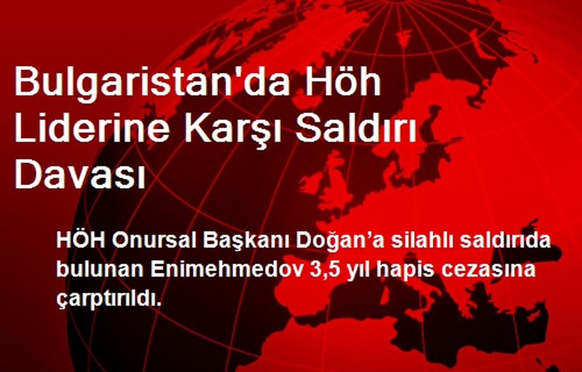 Bulgaristan\'da Höh Liderine Karşı Saldırı Davası
