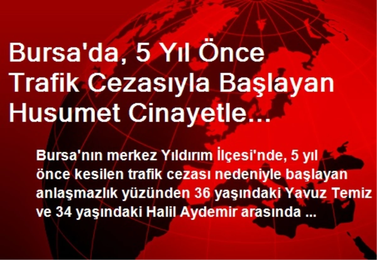 Bursa\'daki Husumet Cinayetle Sonuçlandı