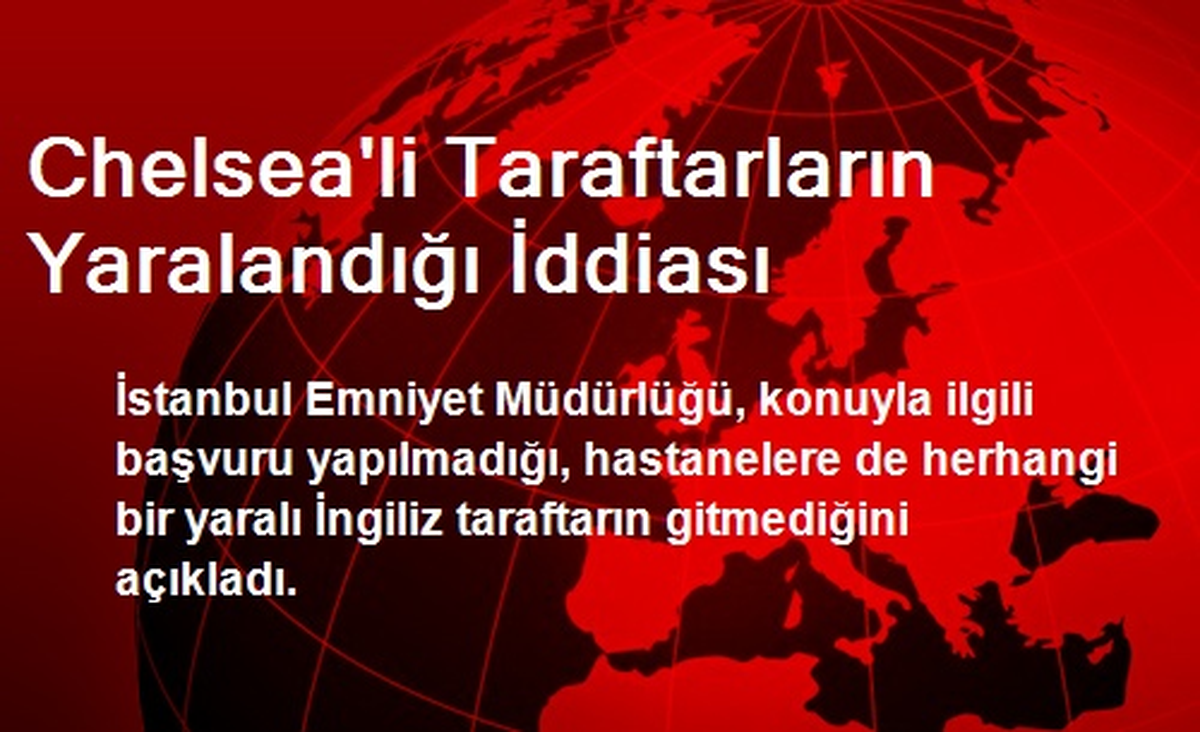 Chelsea\'li Taraftarların Yaralandığı İddiası