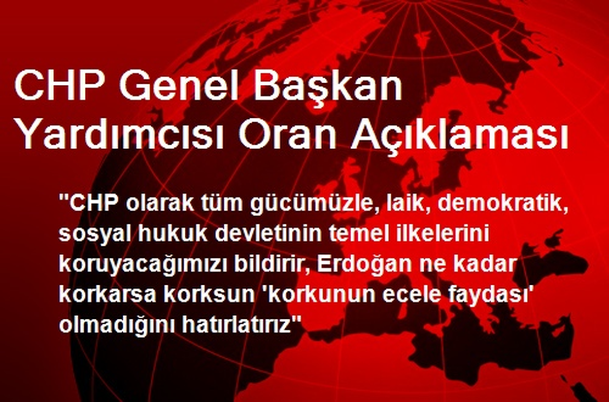 CHP Genel Başkan Yardımcısı Oran Açıklaması
