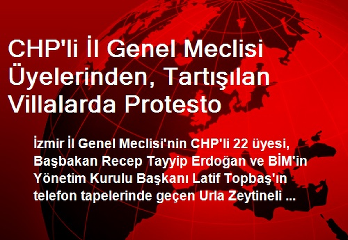 CHP\'li İl Genel Meclisi Üyelerinden, Tartışılan Villalarda Protesto