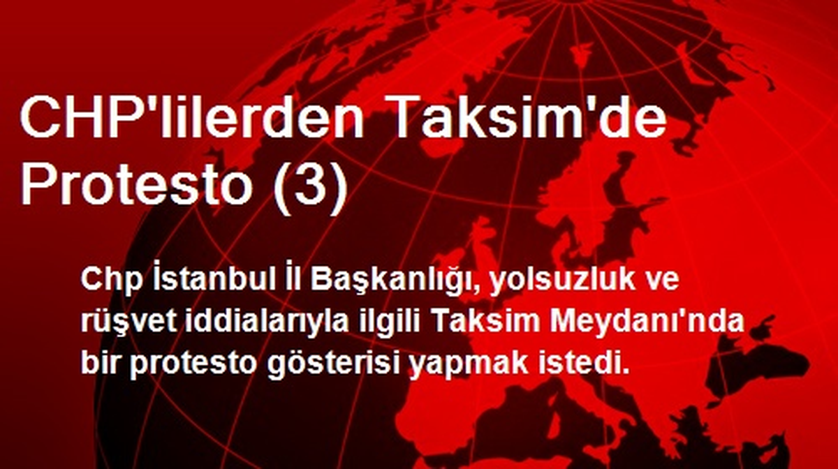 CHP\'lilerden Taksim\'de Protesto (3)