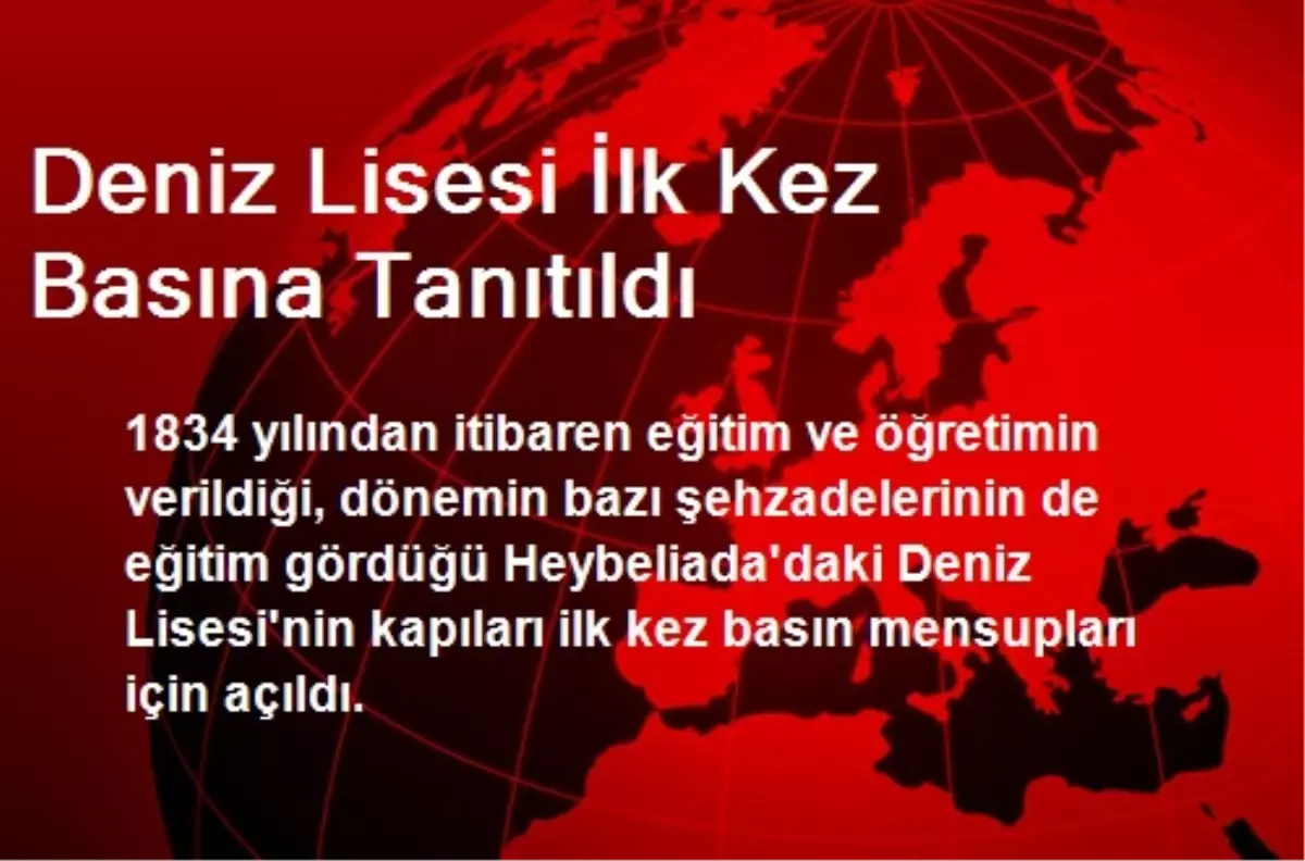Deniz Lisesi İlk Kez Basına Tanıtıldı