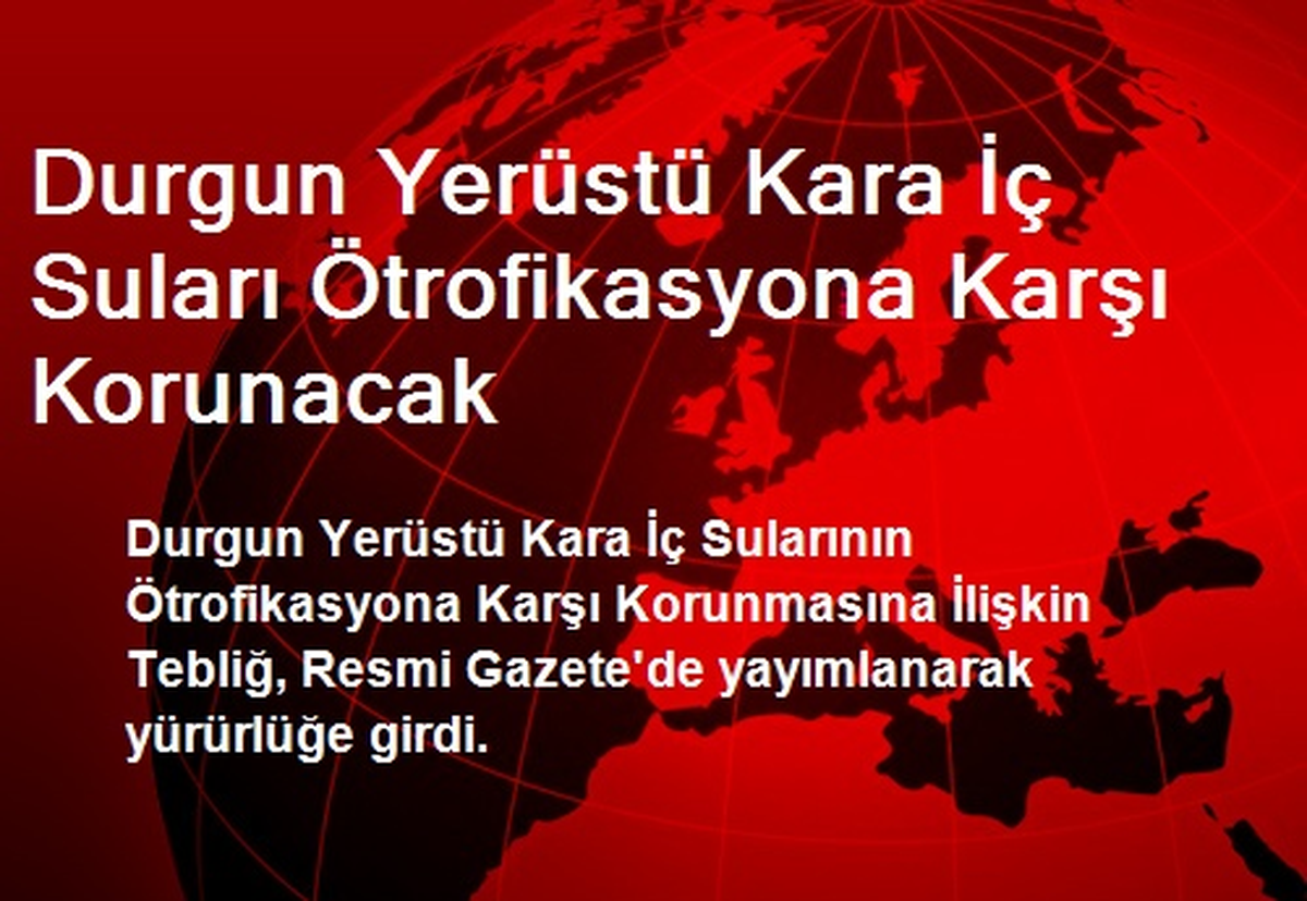 Durgun Yerüstü Kara İç Suları Ötrofikasyona Karşı Korunacak