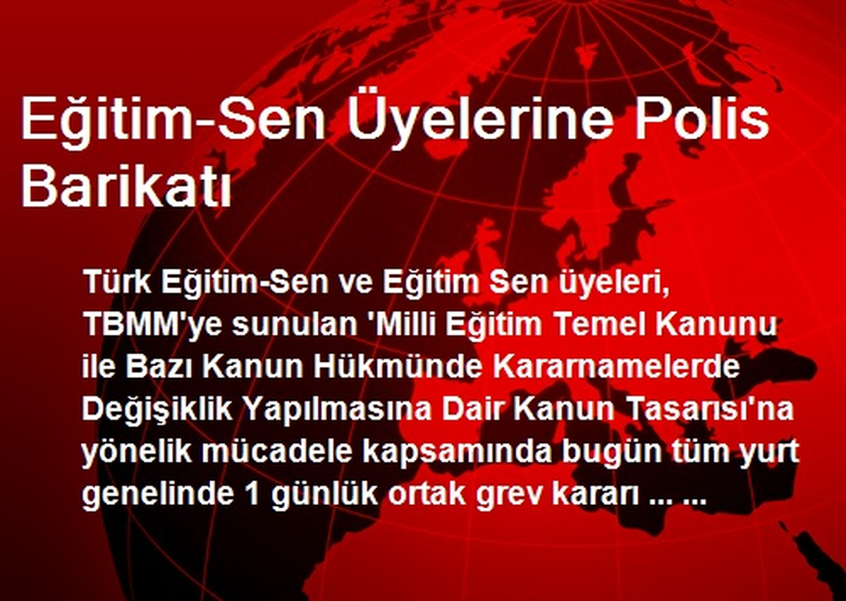 Eğitim-Sen Üyelerine Polis Barikatı