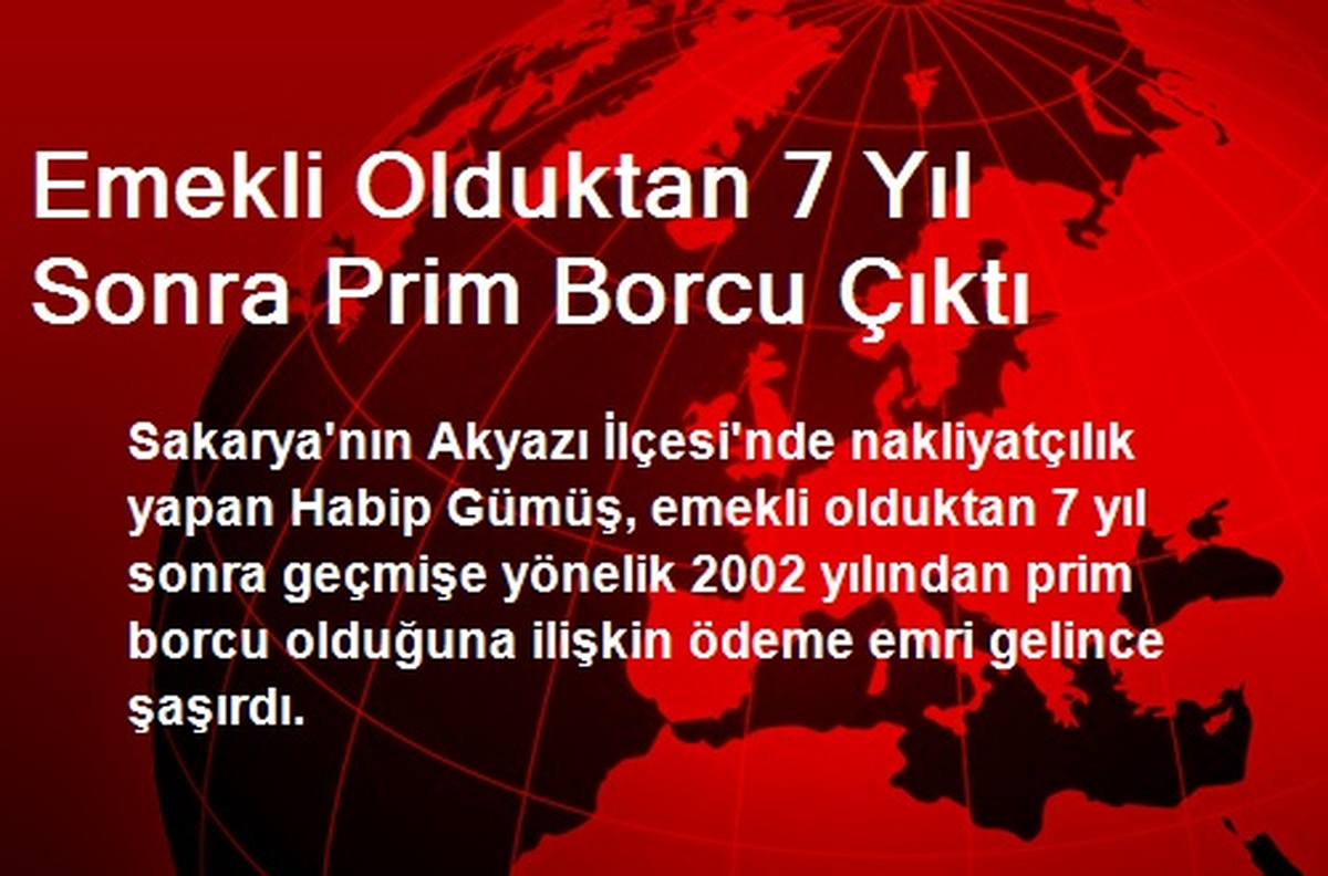 Sakarya\'da Emekli Olduktan 7 Yıl Sonra Prim Borcu Çıktı