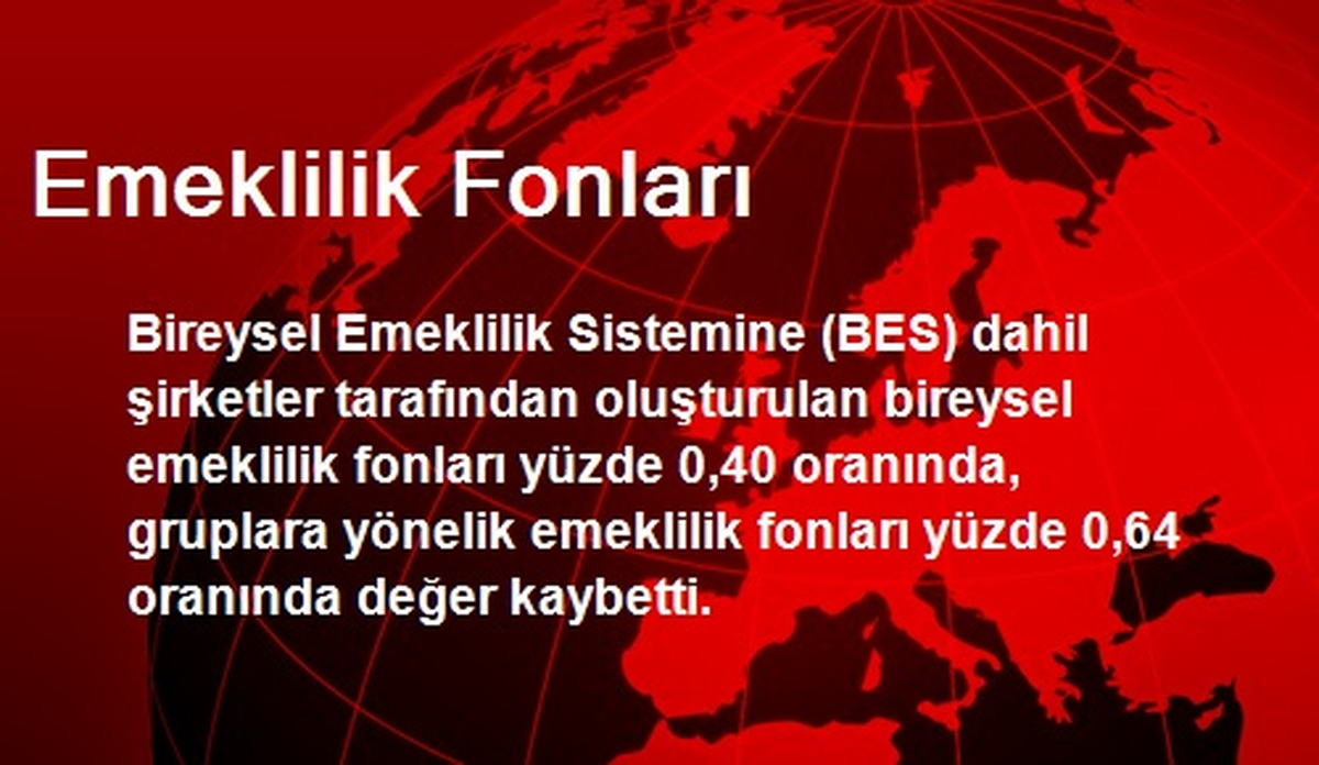 Bireysel Emeklilik Fonları Yüzde 0,40 Değer Kaybetti