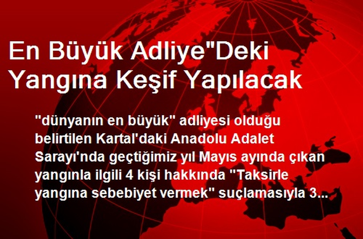 En Büyük Adliye"Deki Yangına Keşif Yapılacak