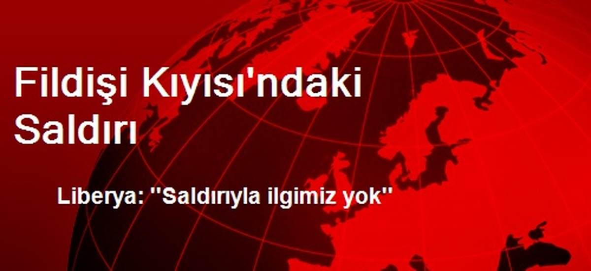 Liberya: Saldırıyla İlgimiz Yok