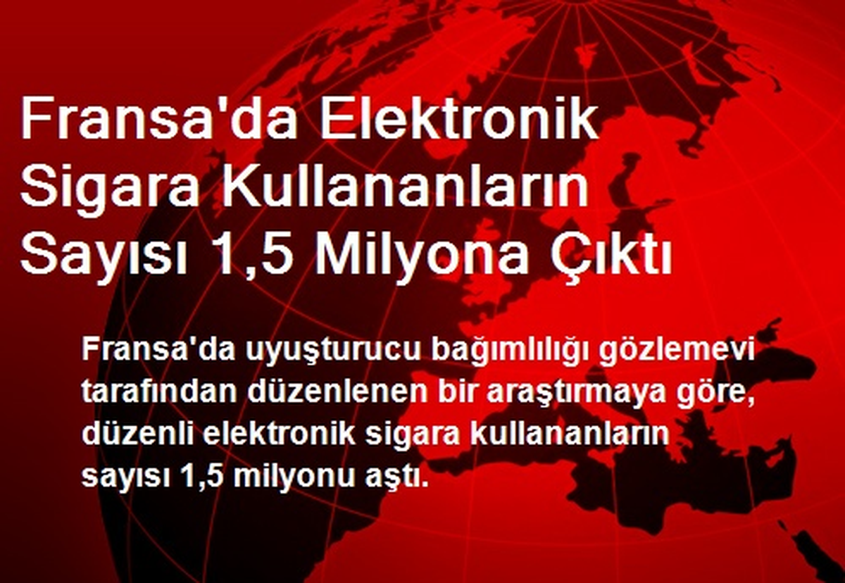Fransa\'da Elektronik Sigara Kullananların Sayısı 1,5 Milyon