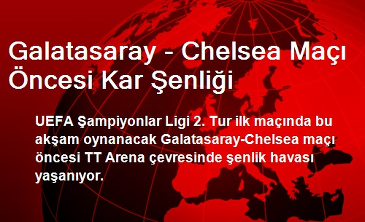 Galatasaray - Chelsea Maçı Öncesi Kar Şenliği