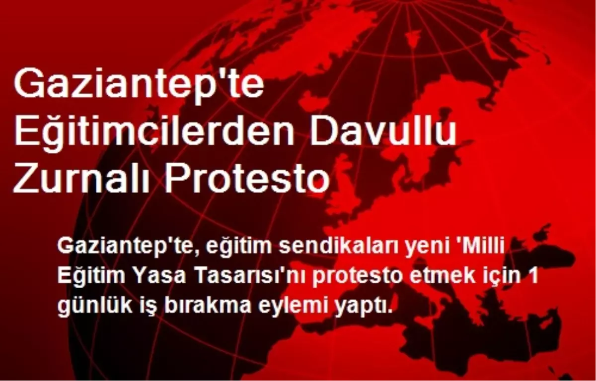 Gaziantep\'te Eğitimcilerden Davullu Zurnalı Protesto