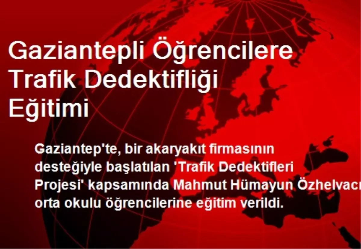 Gaziantepli Öğrencilere Trafik Dedektifliği Eğitimi