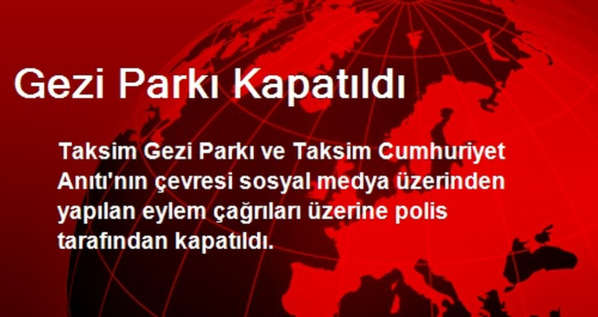 Gezi Parkı Kapatıldı