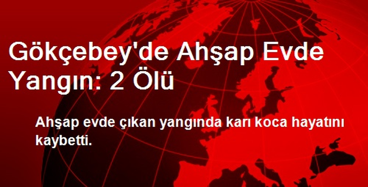Gökçebey\'de Ahşap Evde Yangın: 2 Ölü