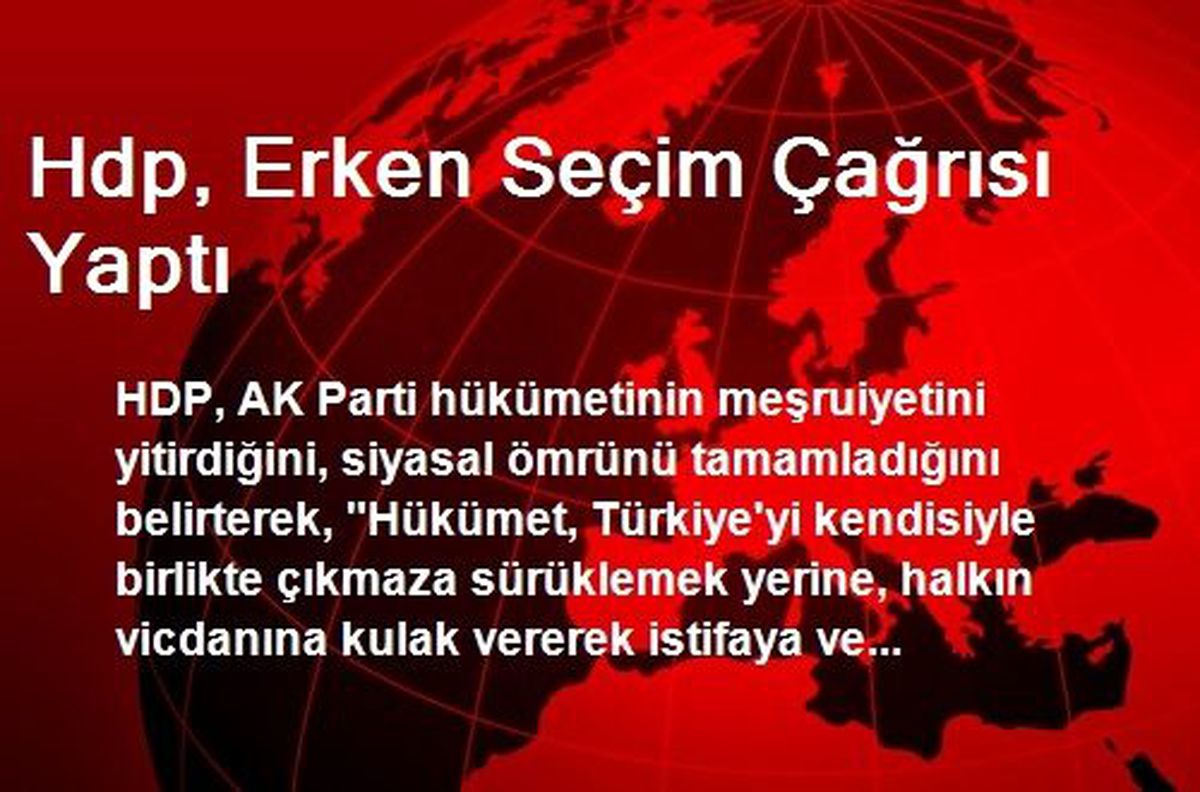 Hdp, Erken Seçim Çağrısı Yaptı