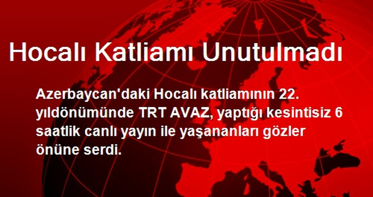 Hocalı Katliamı Unutulmadı