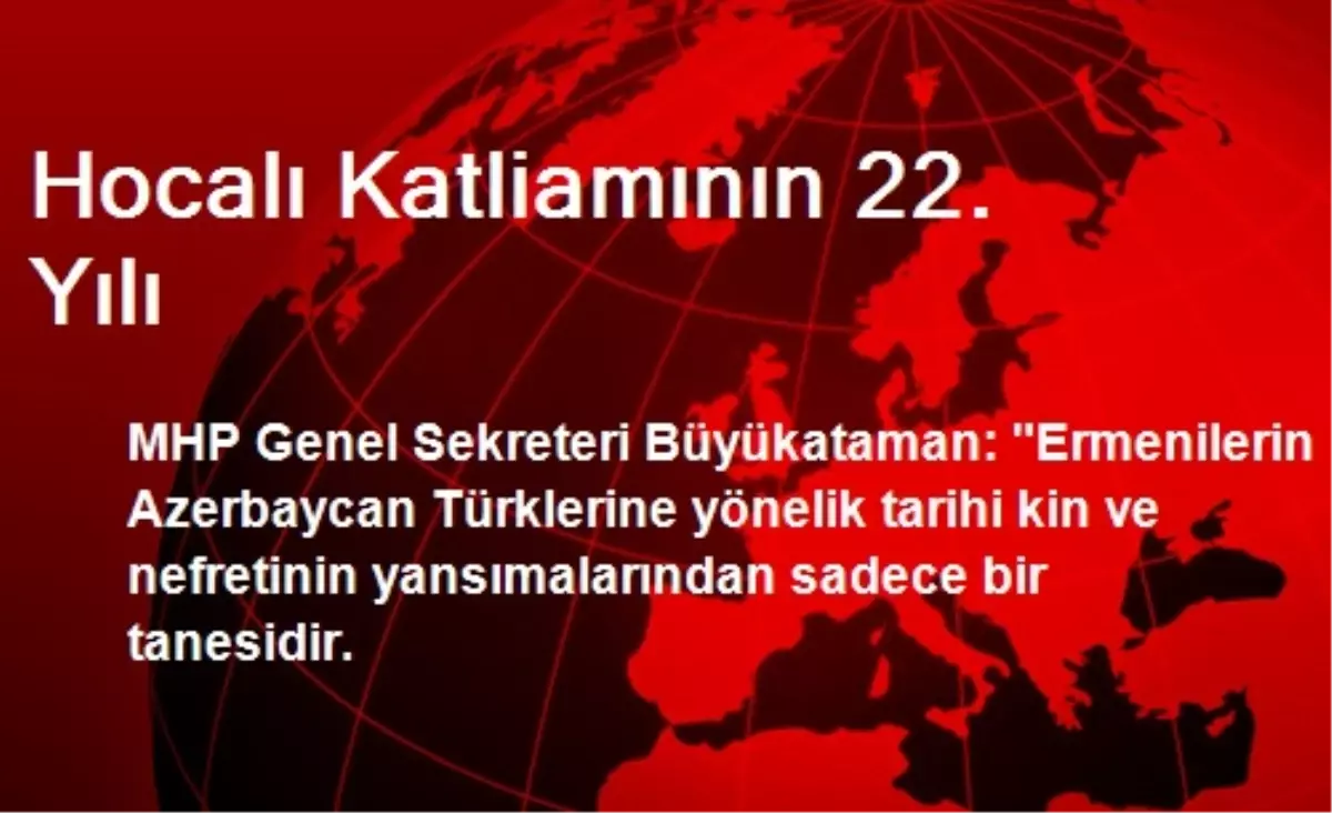 Hocalı Katliamının 22. Yılı